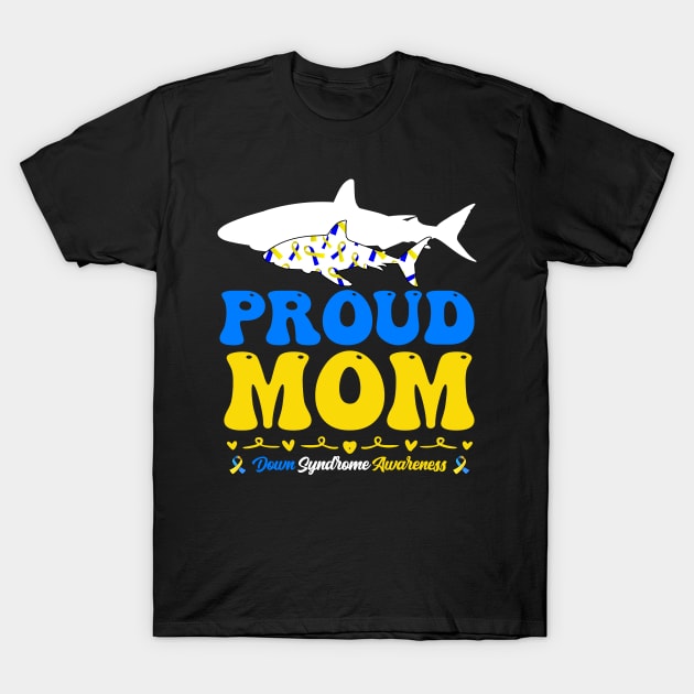 Proud Mom World Down Syndrome Awareness Day Shark T-Shirt by inksplashcreations